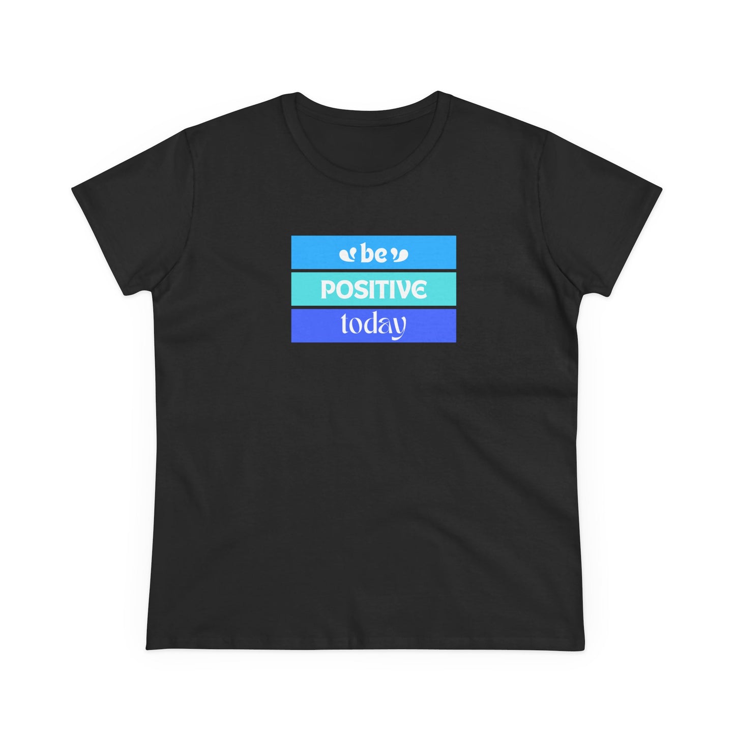 Be positive today - Women's Midweight Cotton Tee