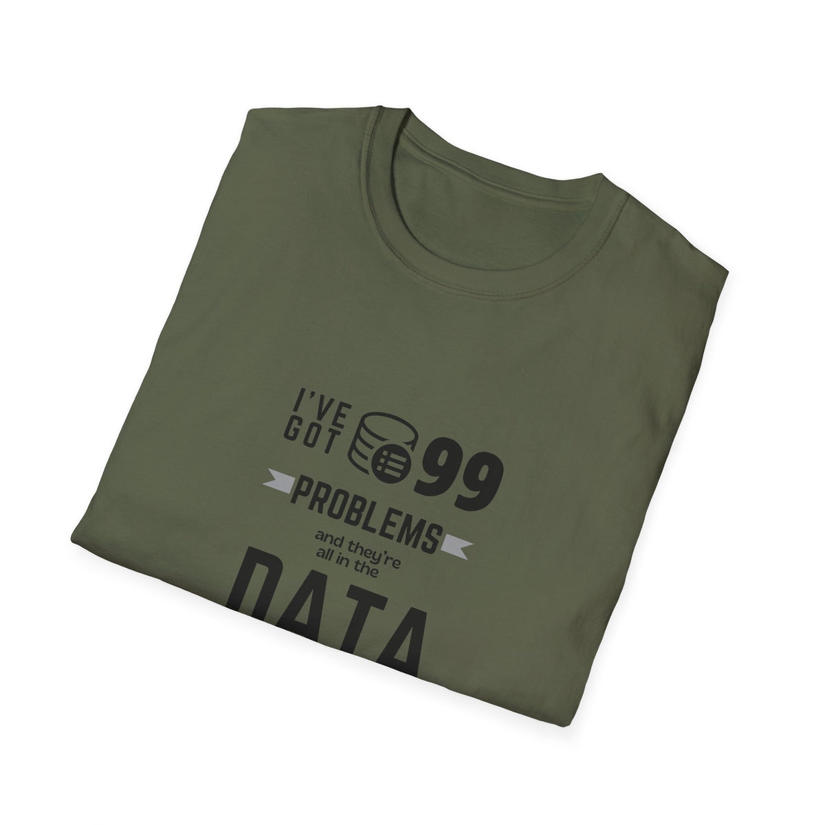 99 Problems and they are all in Data - Unisex Softstyle T-Shirt