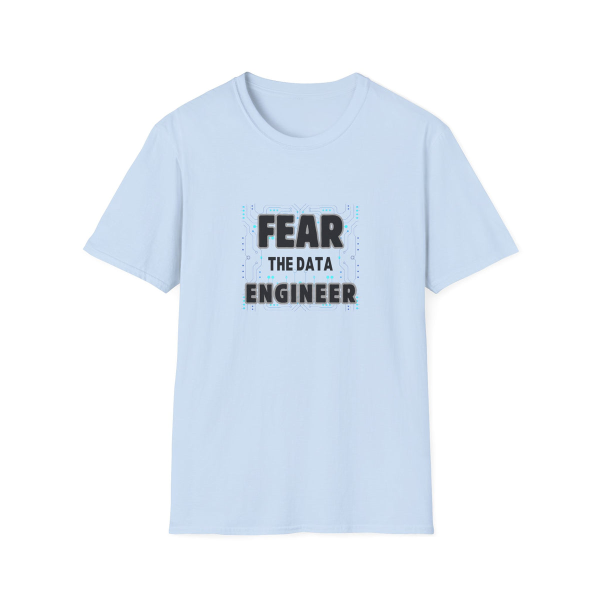 Fear the Data Engineer - Unisex Softstyle T-Shirt