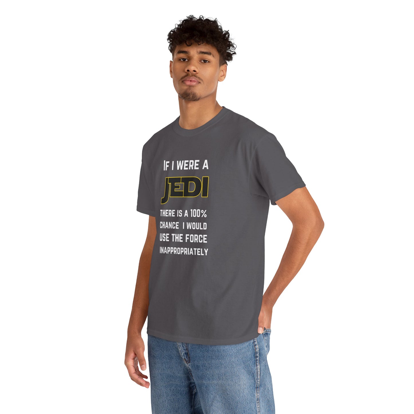 If I were a Jedi I would use the force inappropriately (Star Wars) - Unisex Heavy Cotton Tee