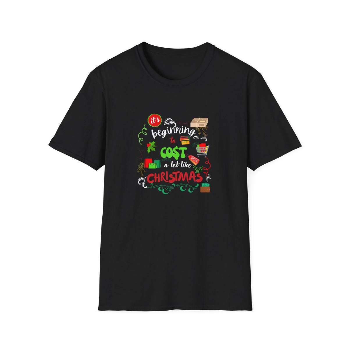 Beginning to cost a lot like Christmas - Unisex Softstyle T-Shirt