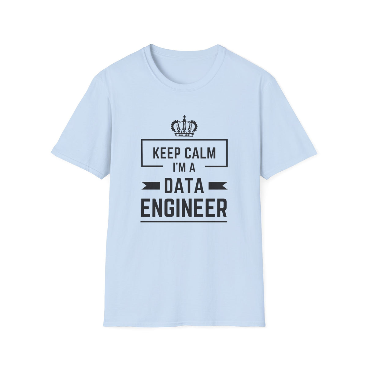 Keep Calm I'm a Data Engineer - Tech - Unisex Softstyle T-Shirt