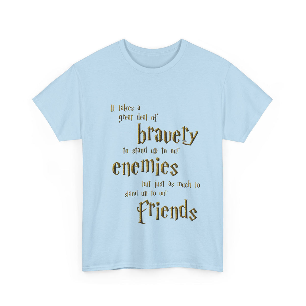 It takes a great deal of bravery to stand up to our enemies (Harry Potter) - Unisex Heavy Cotton Tee