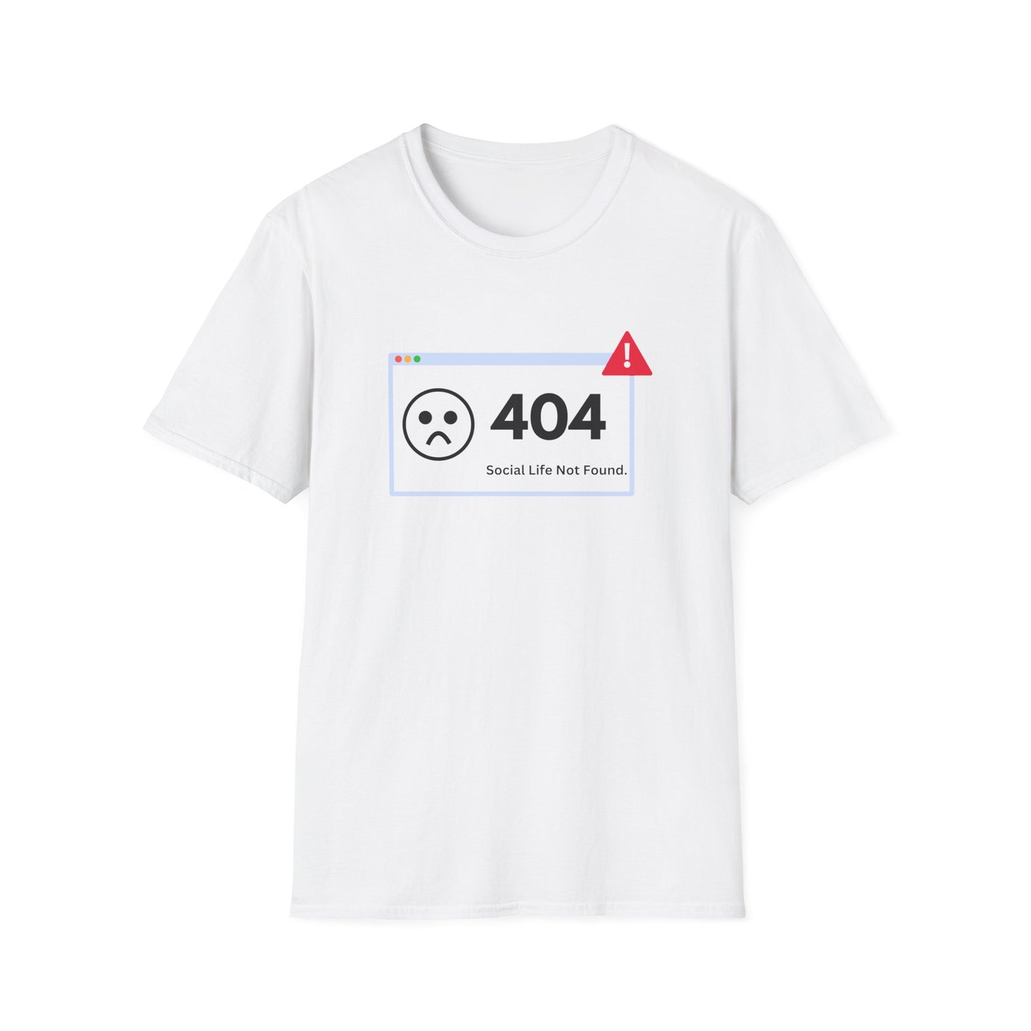 404 Error - Social Life not Found - Tech - Unisex Softstyle T-Shirt