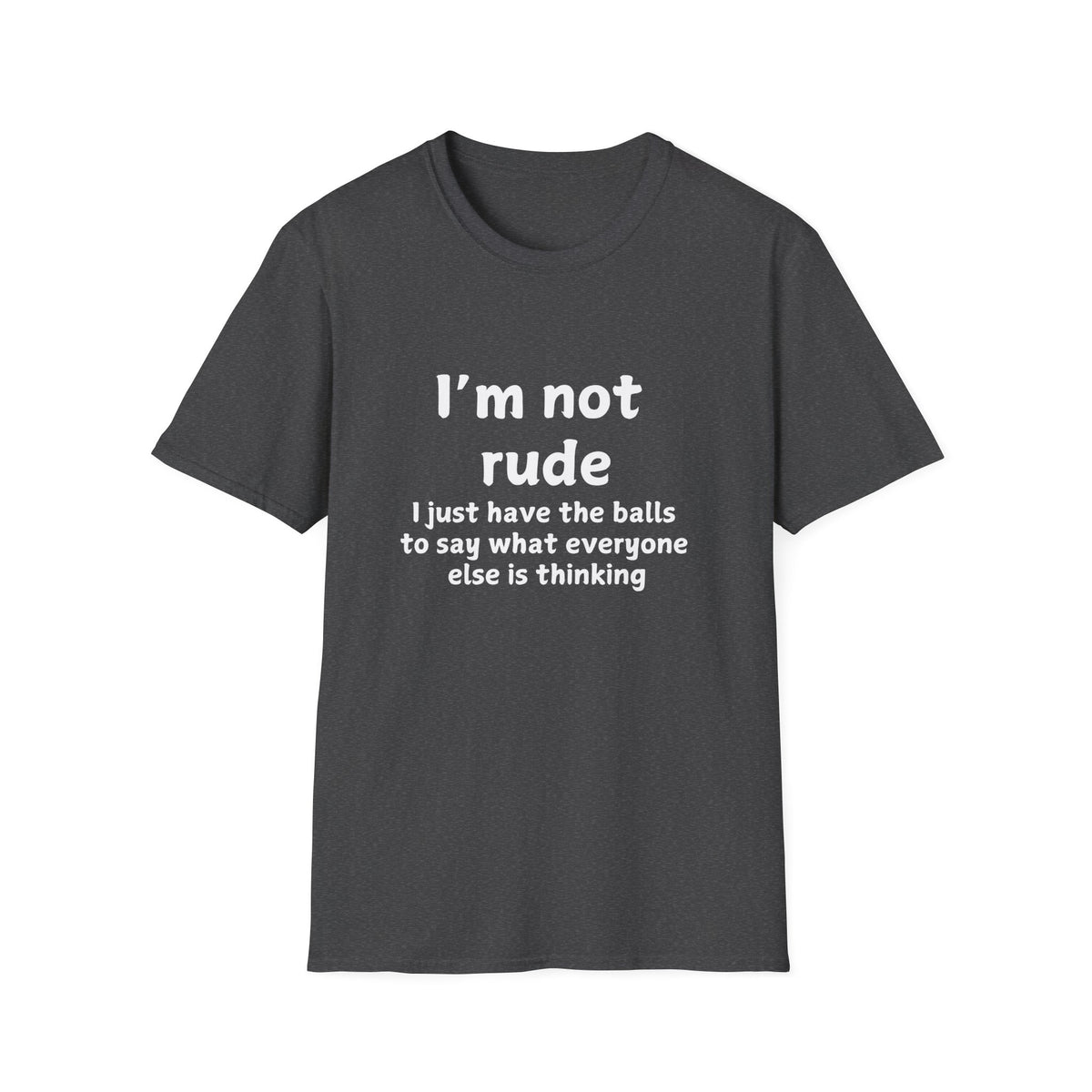 I'm Not Rude - Funny - Unisex Softstyle T-Shirt