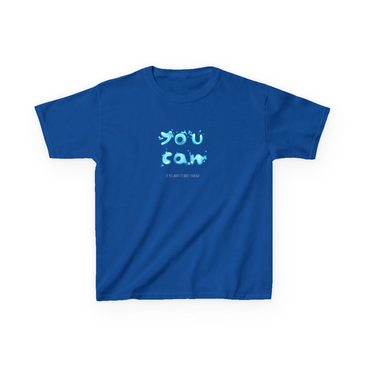 You can if you want it badly enough - Youth / Kids Heavy Cotton™ Tee
