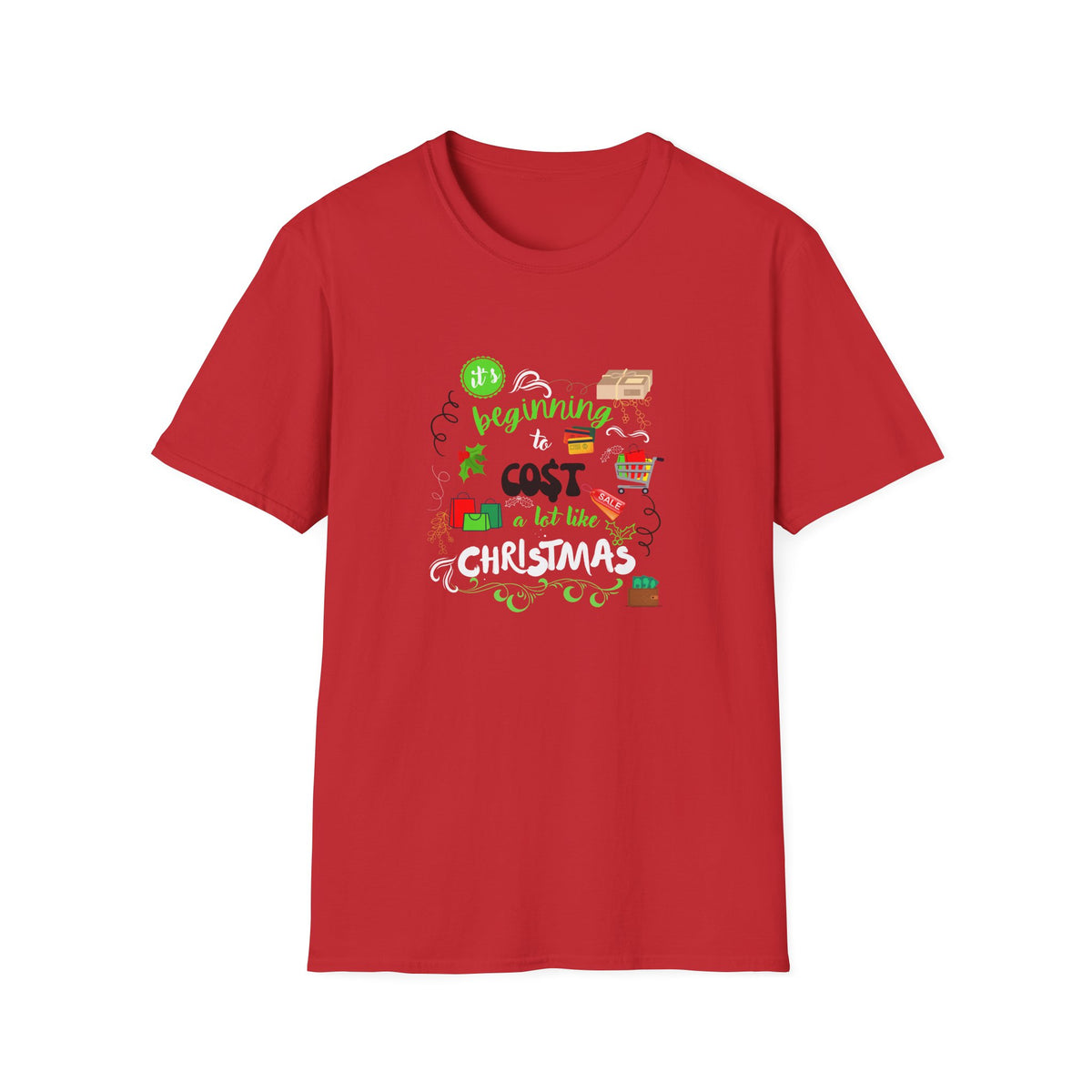 Beginning to cost a lot like Christmas - Unisex Softstyle T-Shirt