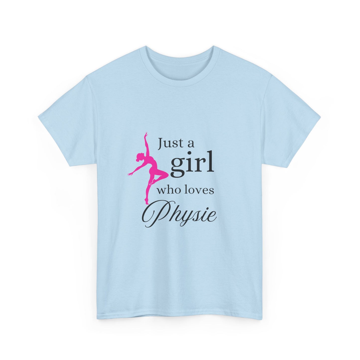 Just a girl who loves Physie - Unisex Heavy Cotton Tee