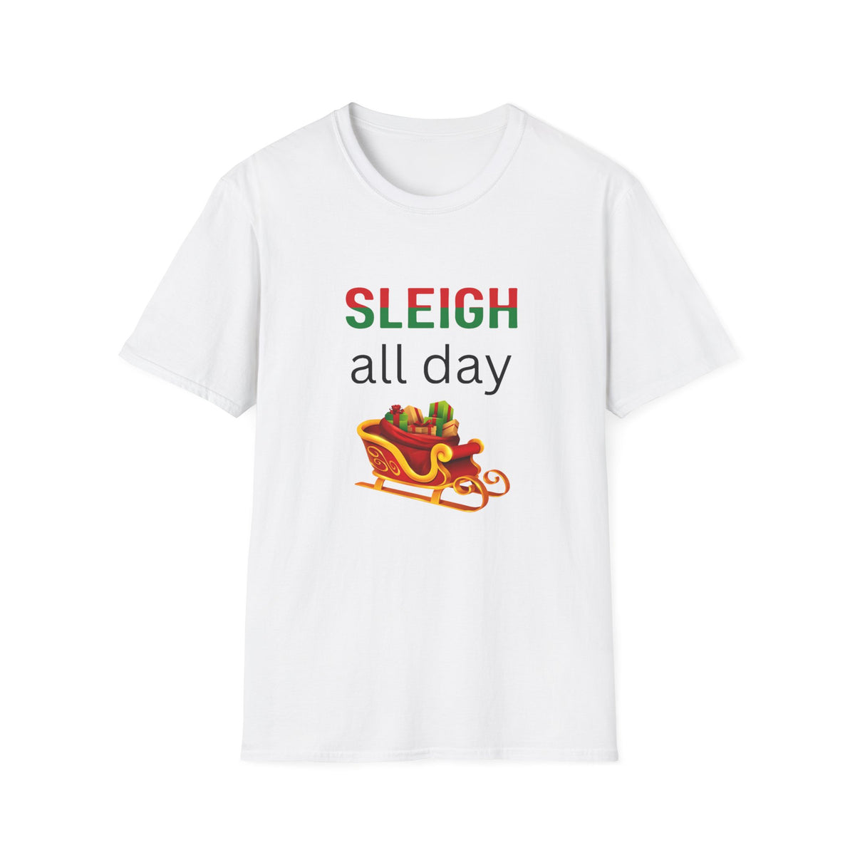 Sleigh All Day - Christmas - Unisex Softstyle T-Shirt