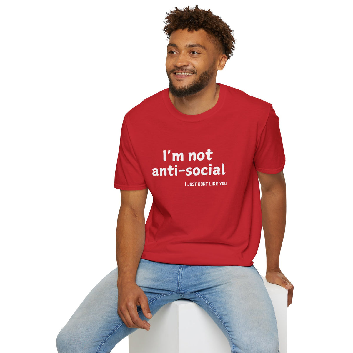 I'm not antisocial, I just don't like you - Funny - Unisex Softstyle T-Shirt