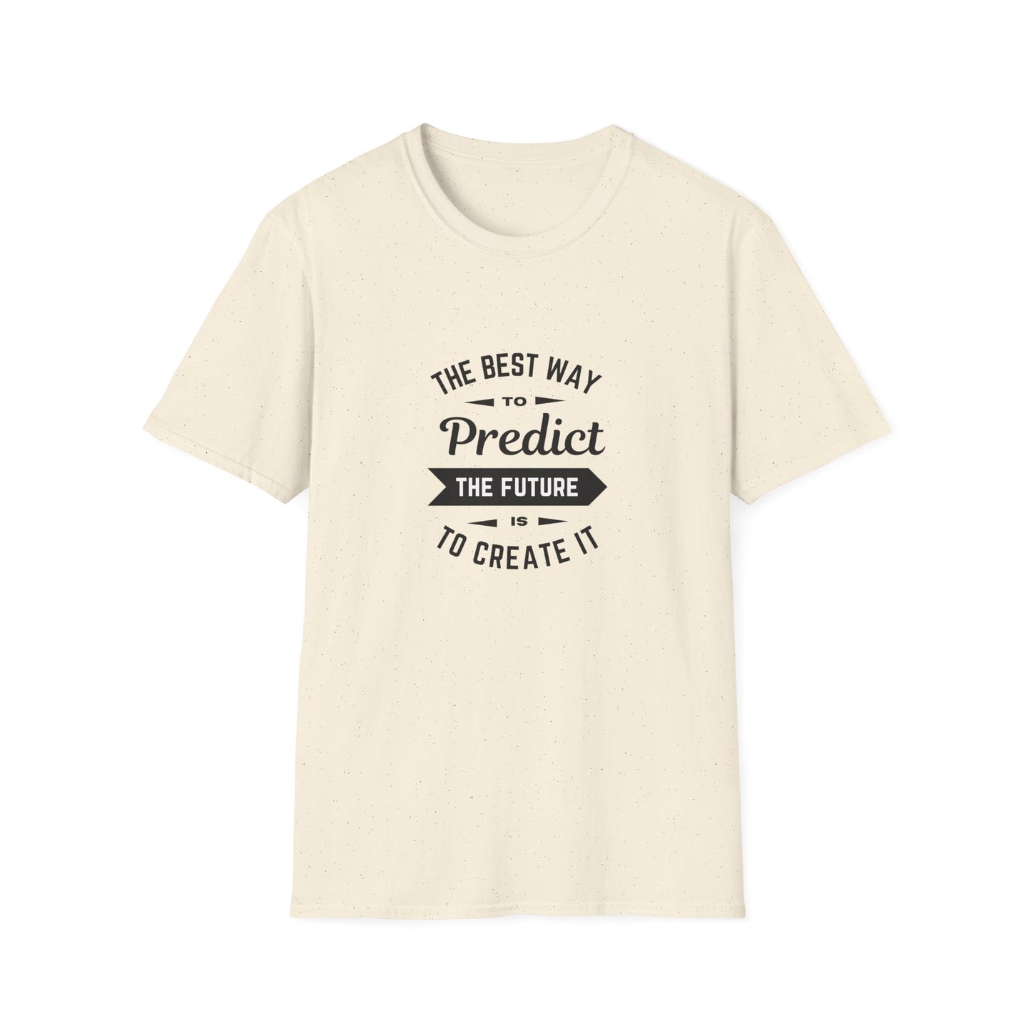 Best way to predict the future is to create it - Unisex Softstyle T-Shirt