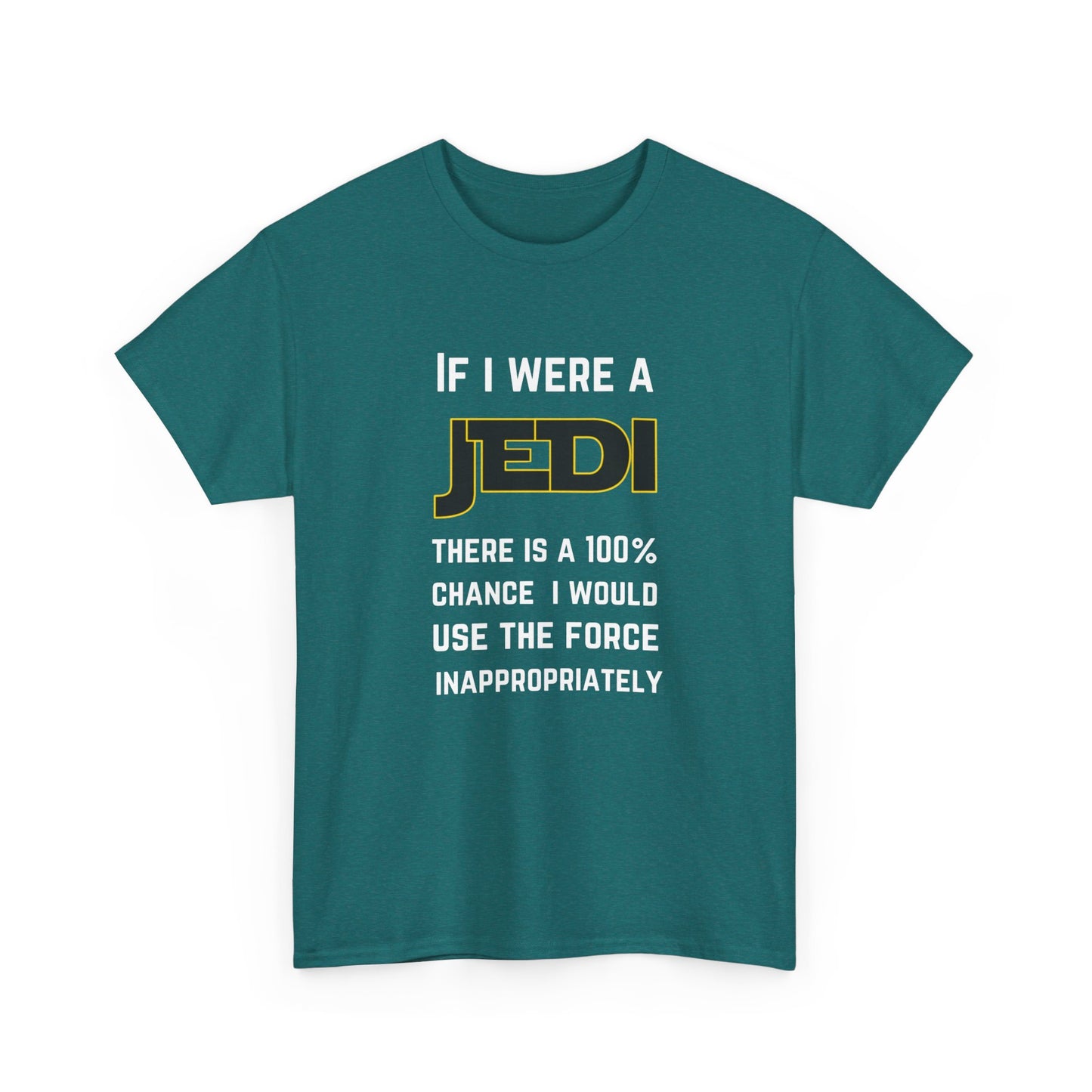 If I were a Jedi I would use the force inappropriately (Star Wars) - Unisex Heavy Cotton Tee