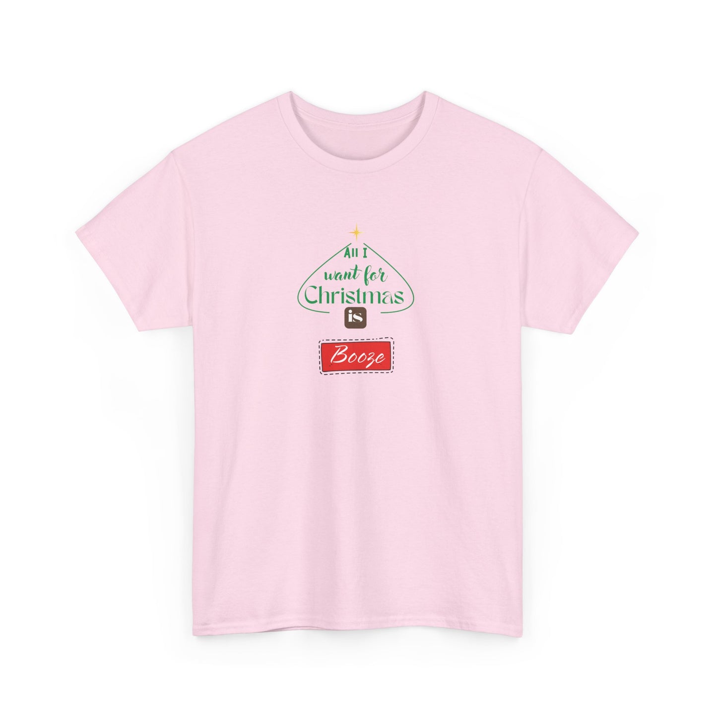 All I want for Christmas is BOOZE - Unisex Heavy Cotton Tee