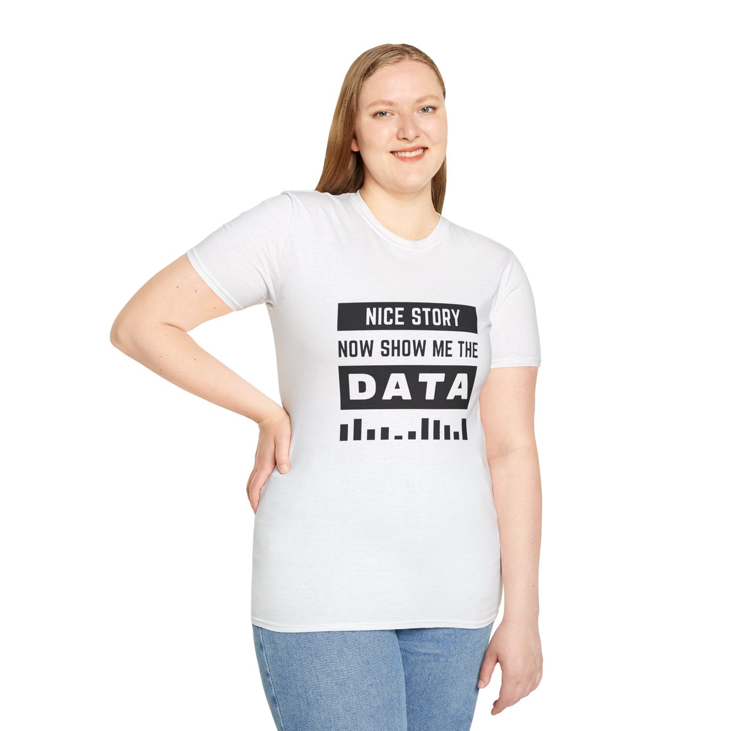 Nice Story Now Show Me the Data - Tech - Unisex Softstyle T-Shirt
