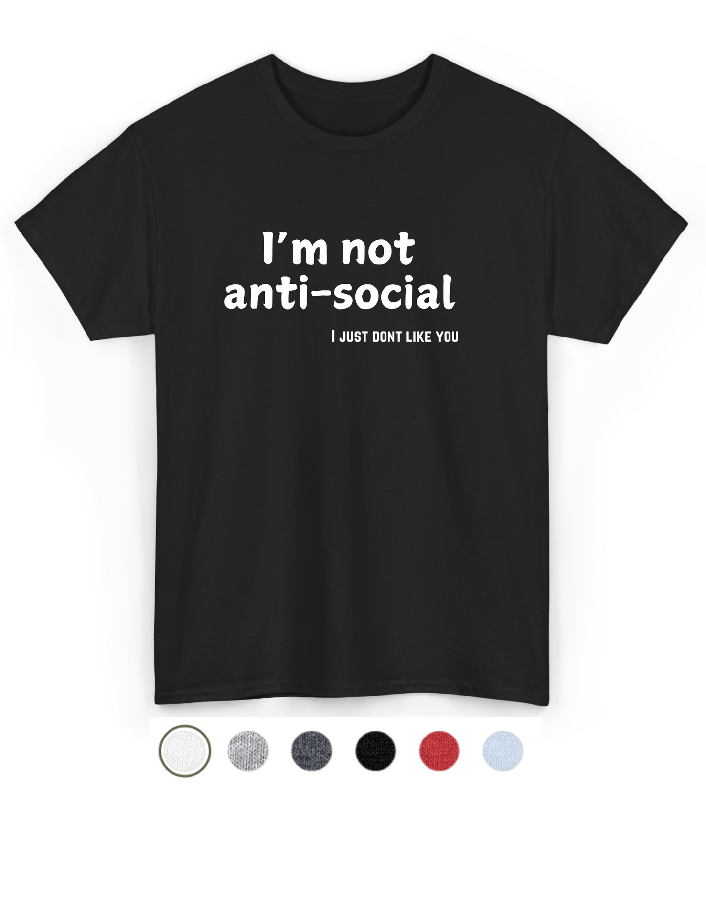 I'm not antisocial, I just don't like you - Funny - Unisex Softstyle T-Shirt