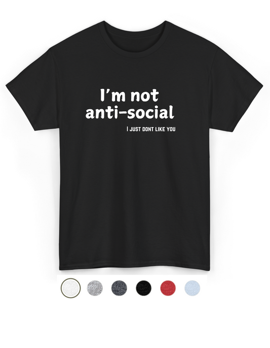 I'm not antisocial, I just don't like you - Funny - Unisex Softstyle T-Shirt
