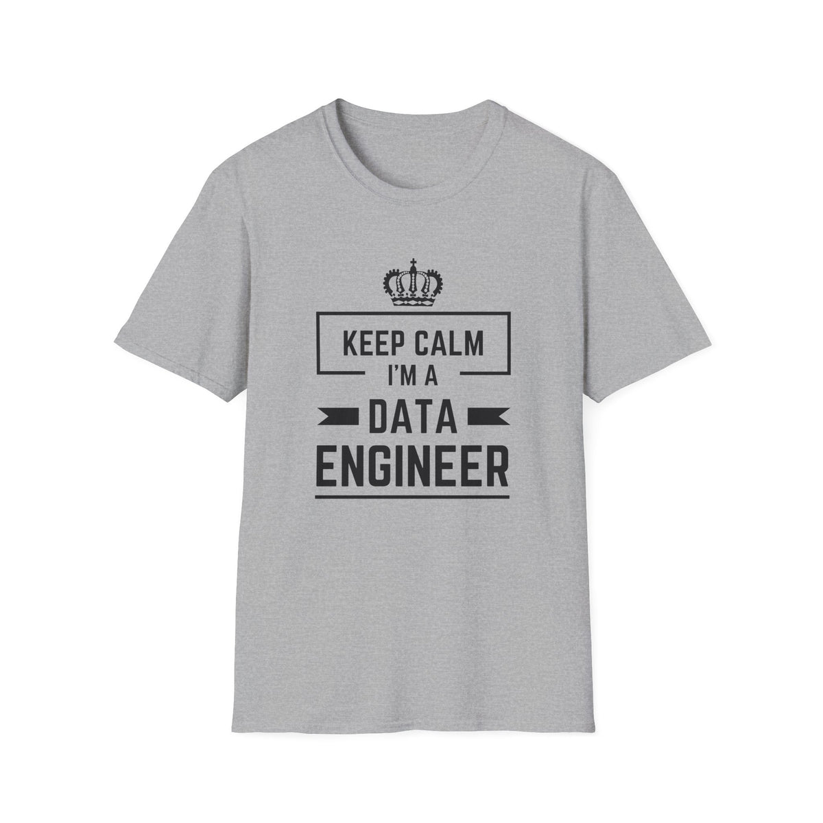 Keep Calm I'm a Data Engineer - Tech - Unisex Softstyle T-Shirt
