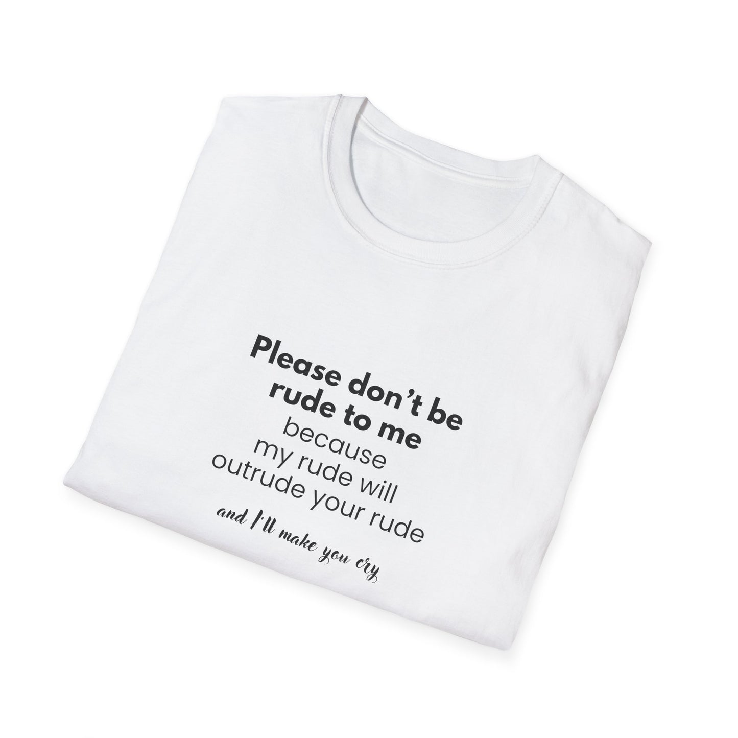 I will outrude you - Unisex Softstyle T-Shirt