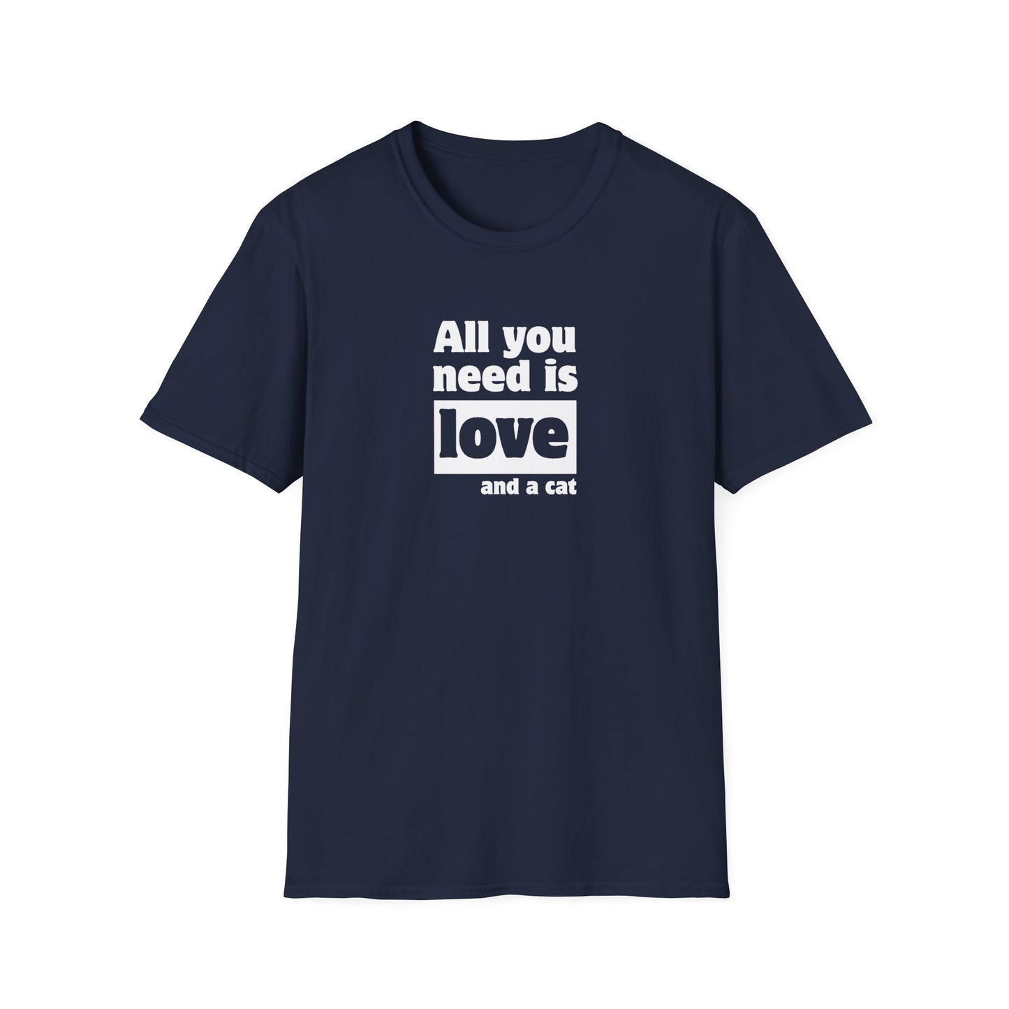 All you need is love and a cat - Unisex Softstyle T-Shirt