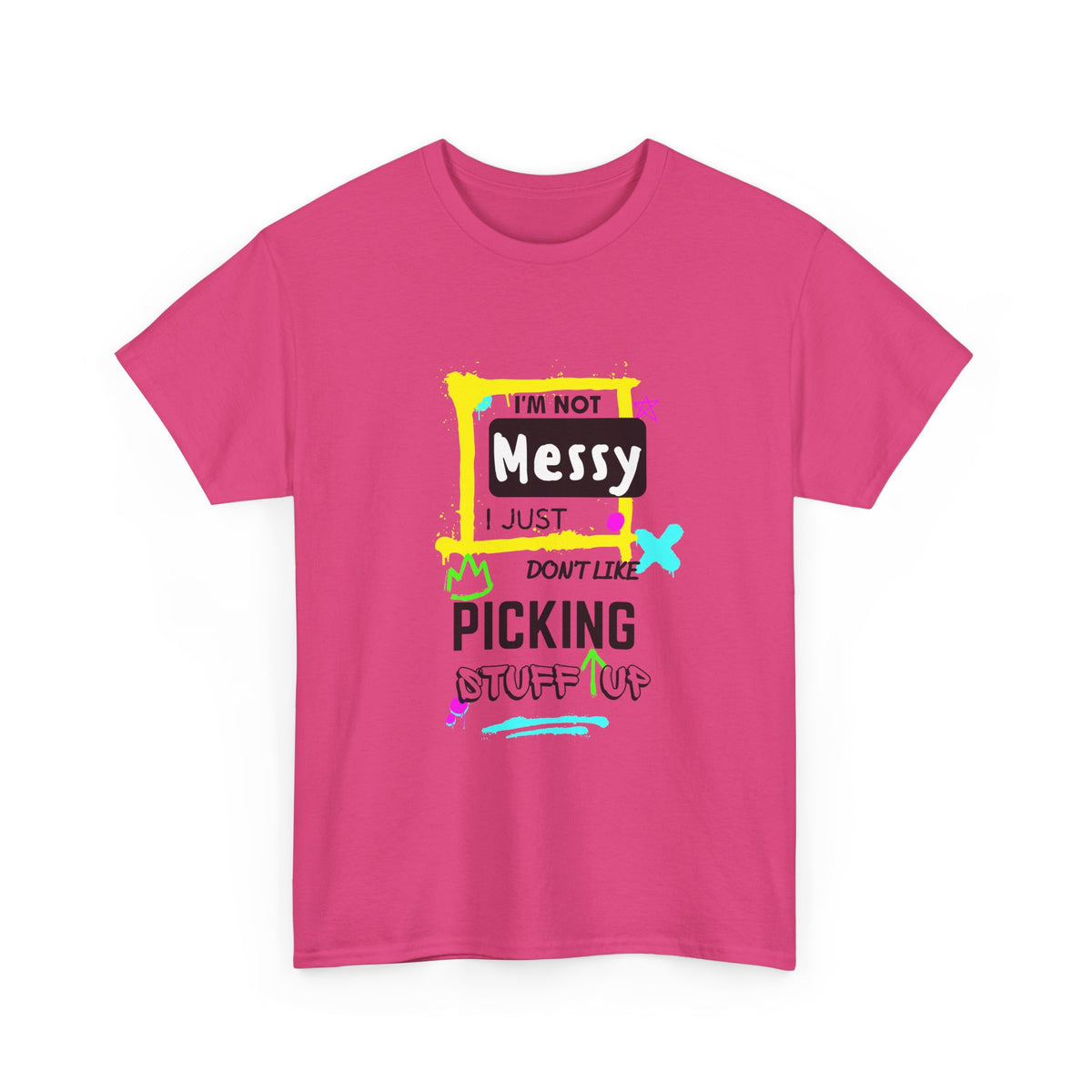 I'm not messy, I just not like picking stuff up - Unisex Heavy Cotton Tee