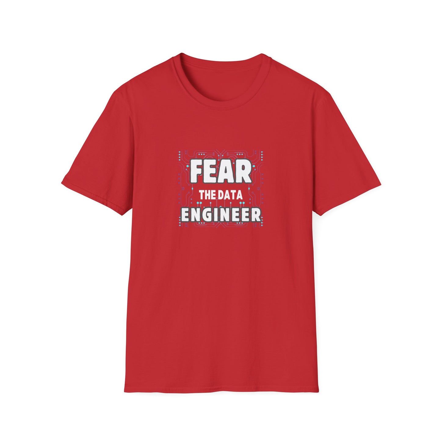 Fear the Data Engineer - Unisex Softstyle T-Shirt