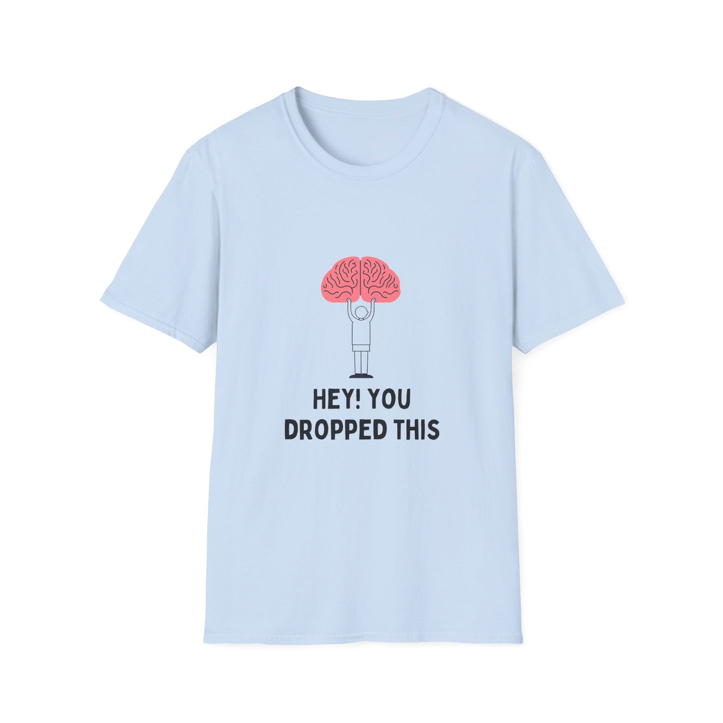 Hey You Dropped This (brain) - Funny - Unisex Softstyle T-Shirt