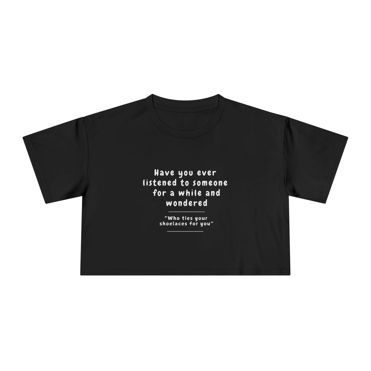 Who Ties Your Shoes For You? - Funny - Women's Crop Tee
