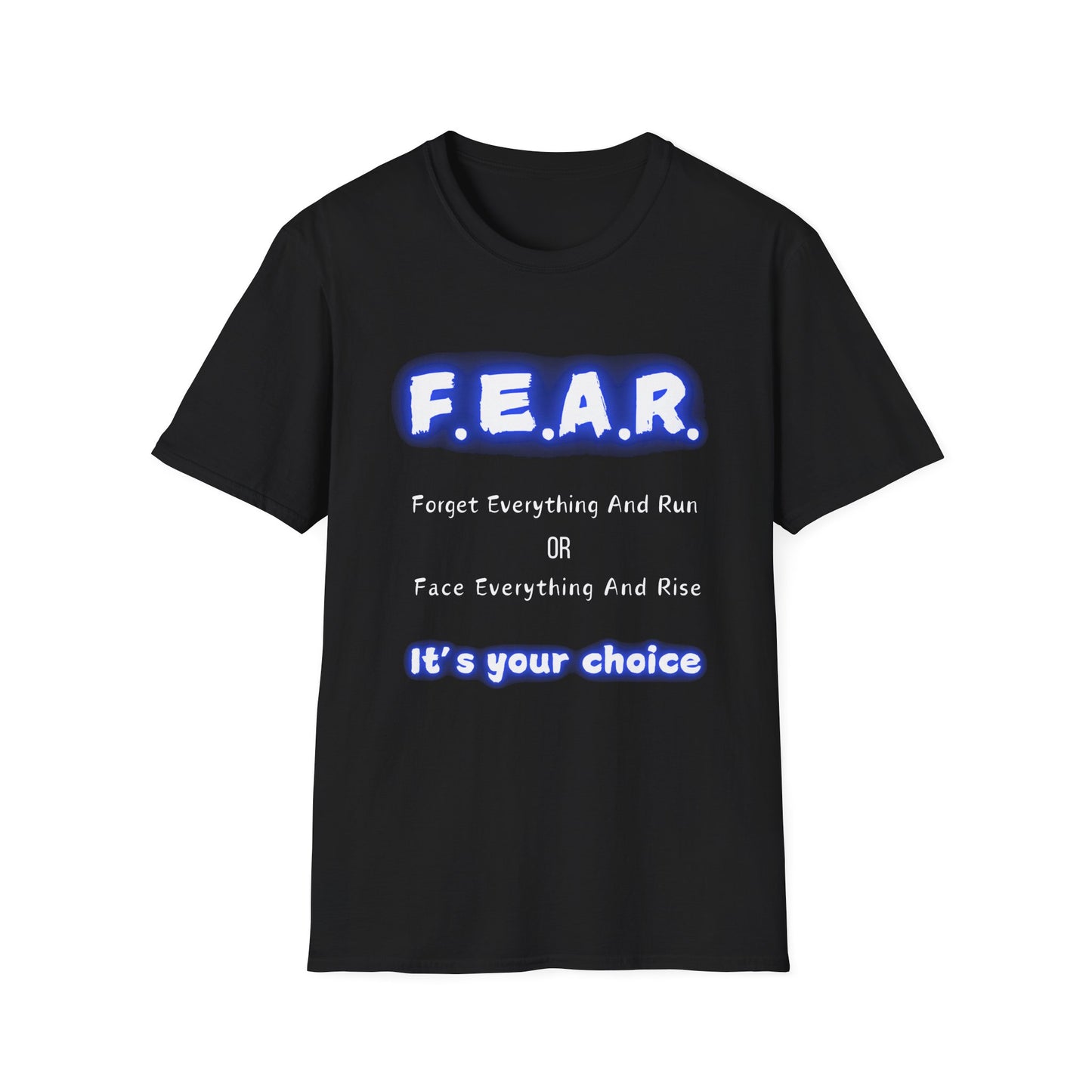 F.E.A.R Forget Everything And Rise (fear) - Unisex Softstyle T-Shirt