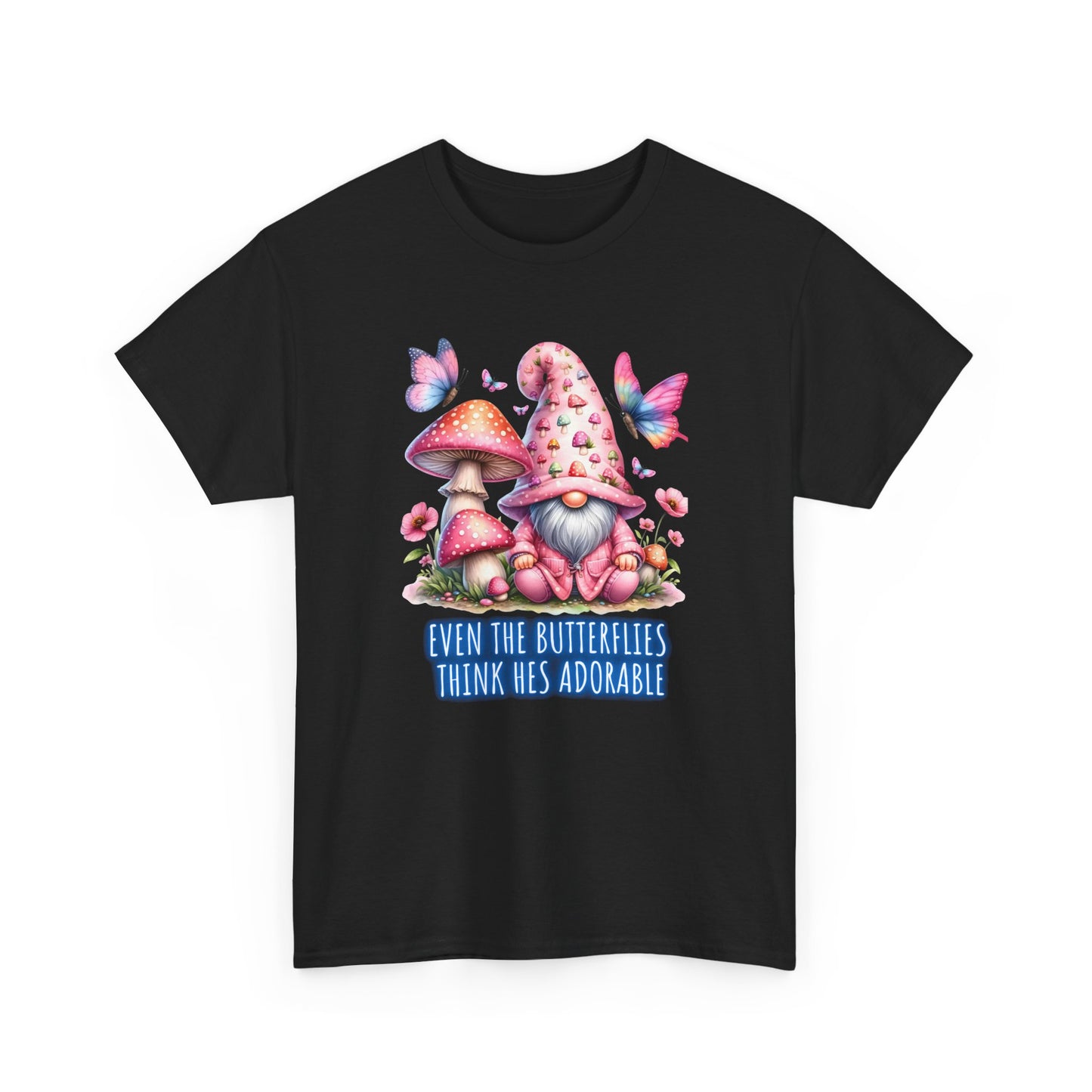 Even the butterflies think he's adorable - Gnome - Unisex Heavy Cotton Tee