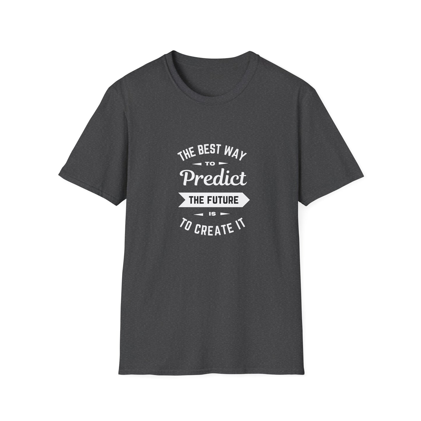 Best way to predict the future is to create it - Unisex Softstyle T-Shirt