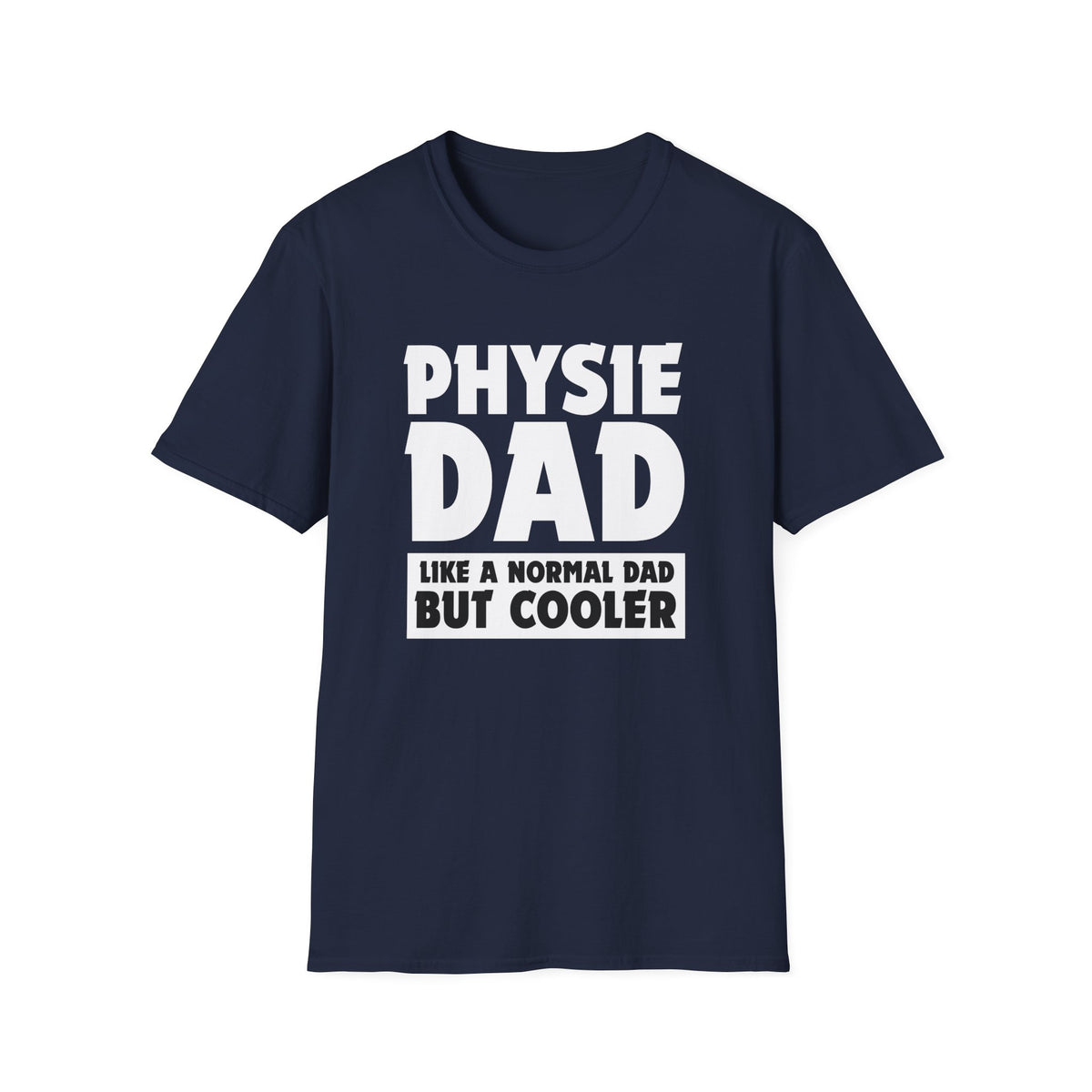 Physie Dad - Like a normal dad only cooler - Softstyle T-Shirt