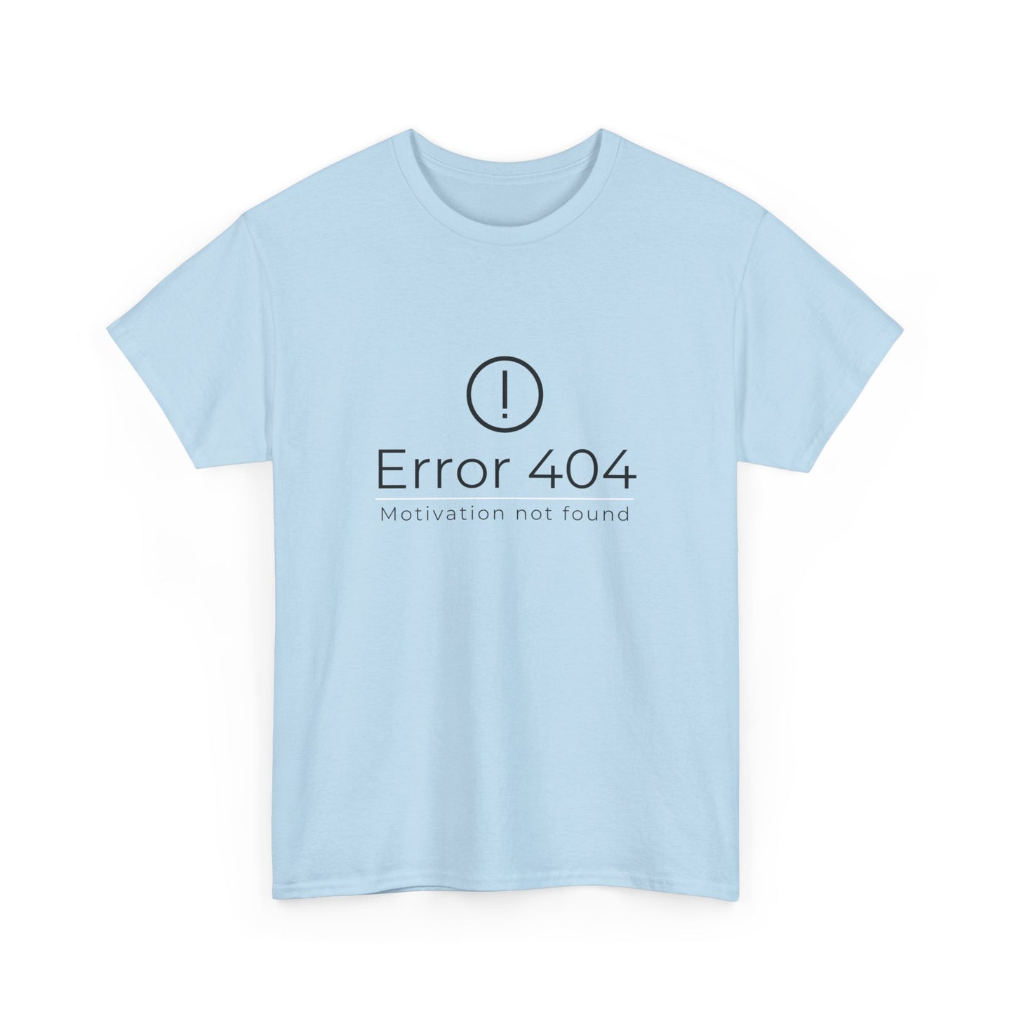 Error 404 - Motivation not found - Unisex Heavy Cotton Tee