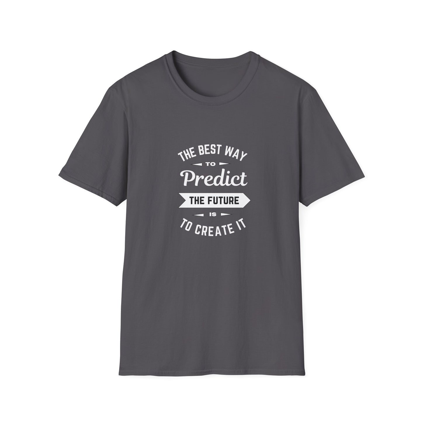 Best way to predict the future is to create it - Unisex Softstyle T-Shirt