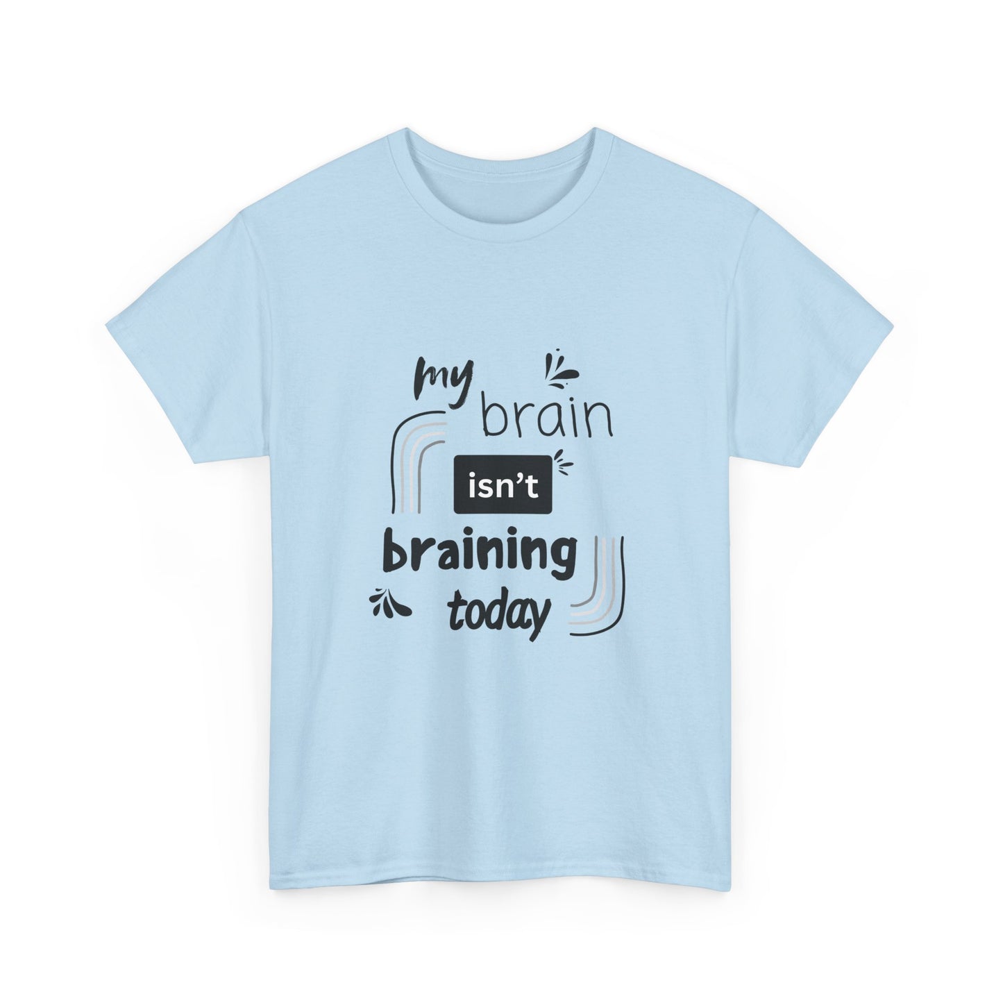 My brain isnt braining today - Unisex Heavy Cotton Tee