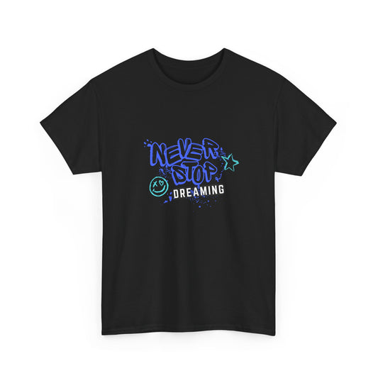 Never Stop Dreaming  - Unisex Heavy Cotton Tee