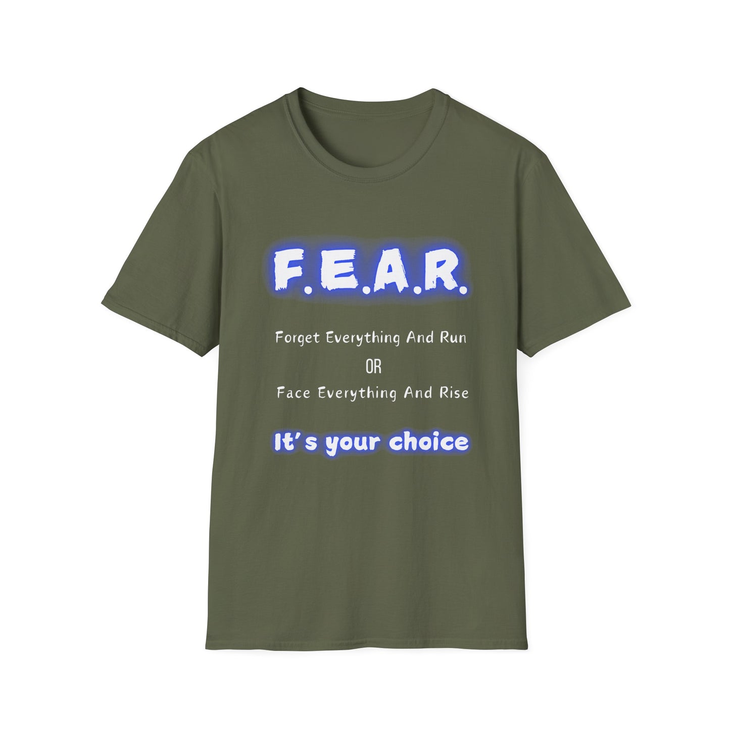F.E.A.R Forget Everything And Rise (fear) - Unisex Softstyle T-Shirt