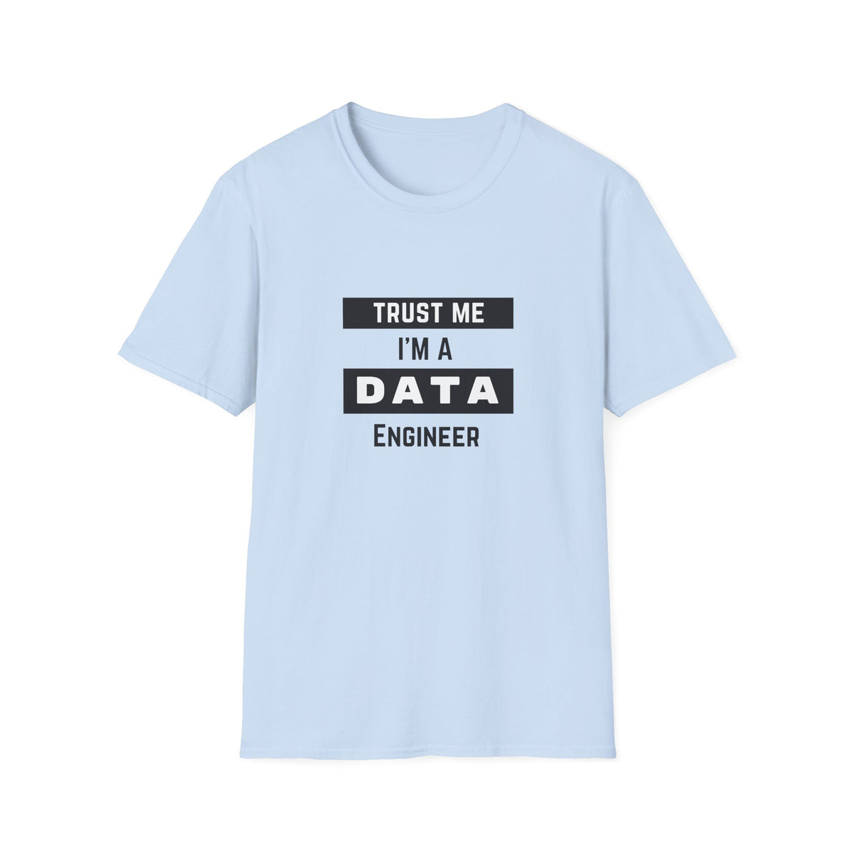 Trust me, I'm a Data Engineer - Unisex Softstyle T-Shirt