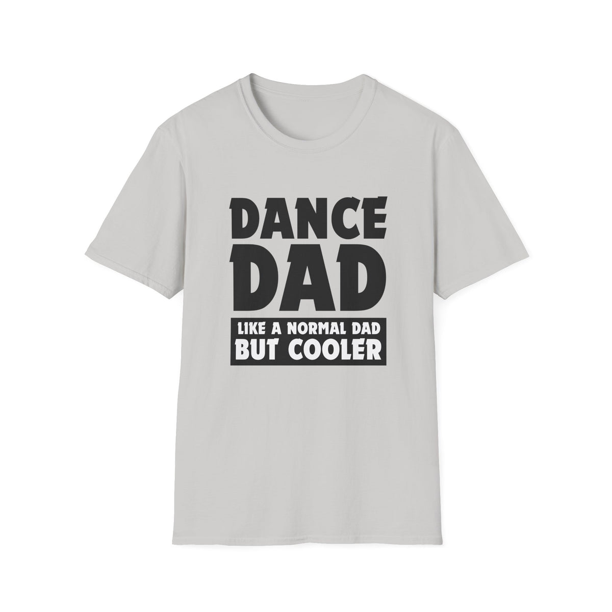 Dance Dad - Like a normal dad only cooler - Unisex Softstyle T-Shirt
