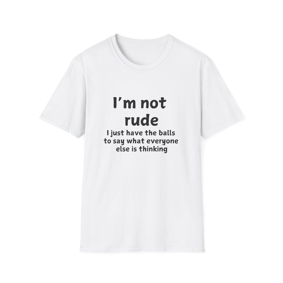 I'm Not Rude - Funny - Unisex Softstyle T-Shirt