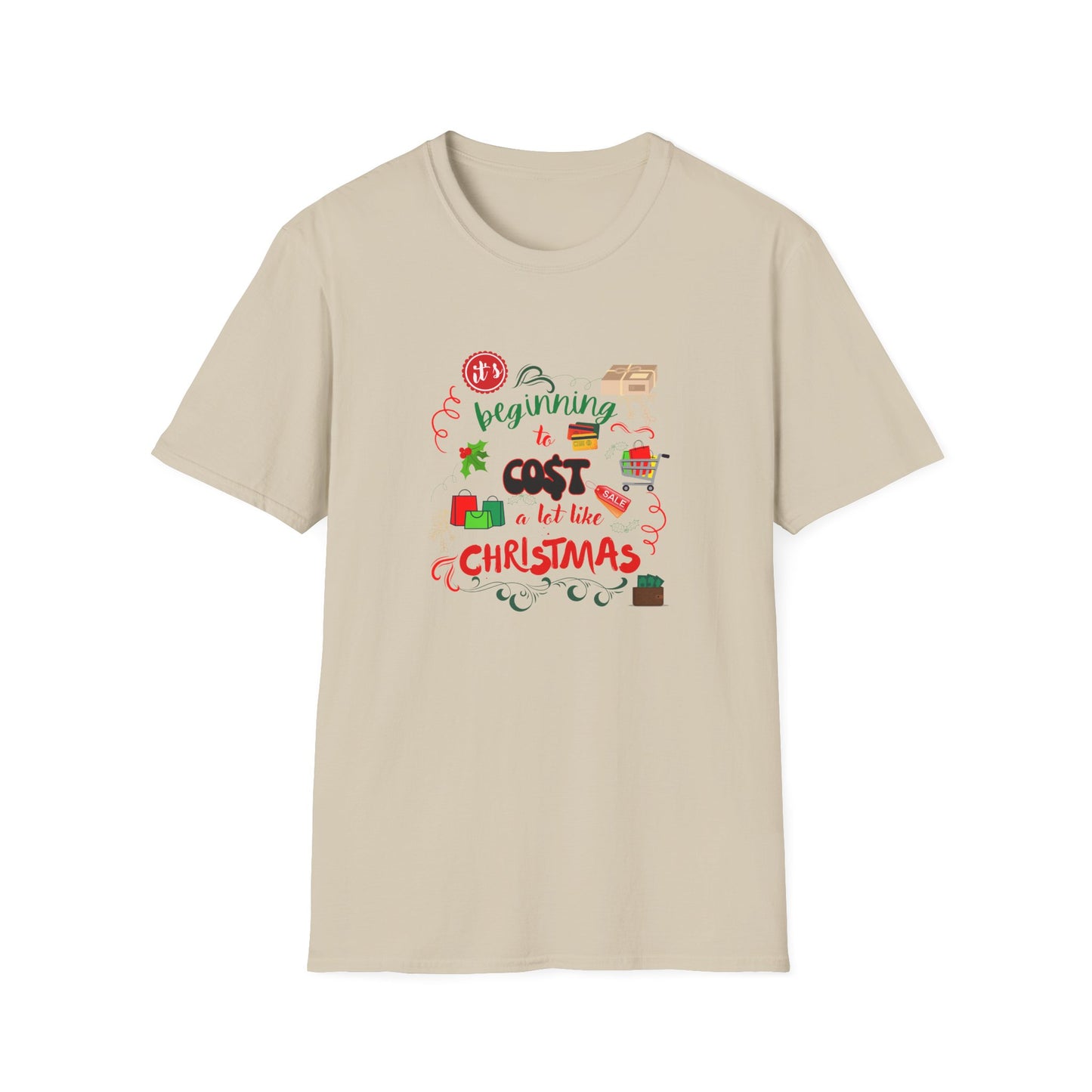 Beginning to cost a lot like Christmas - Unisex Softstyle T-Shirt