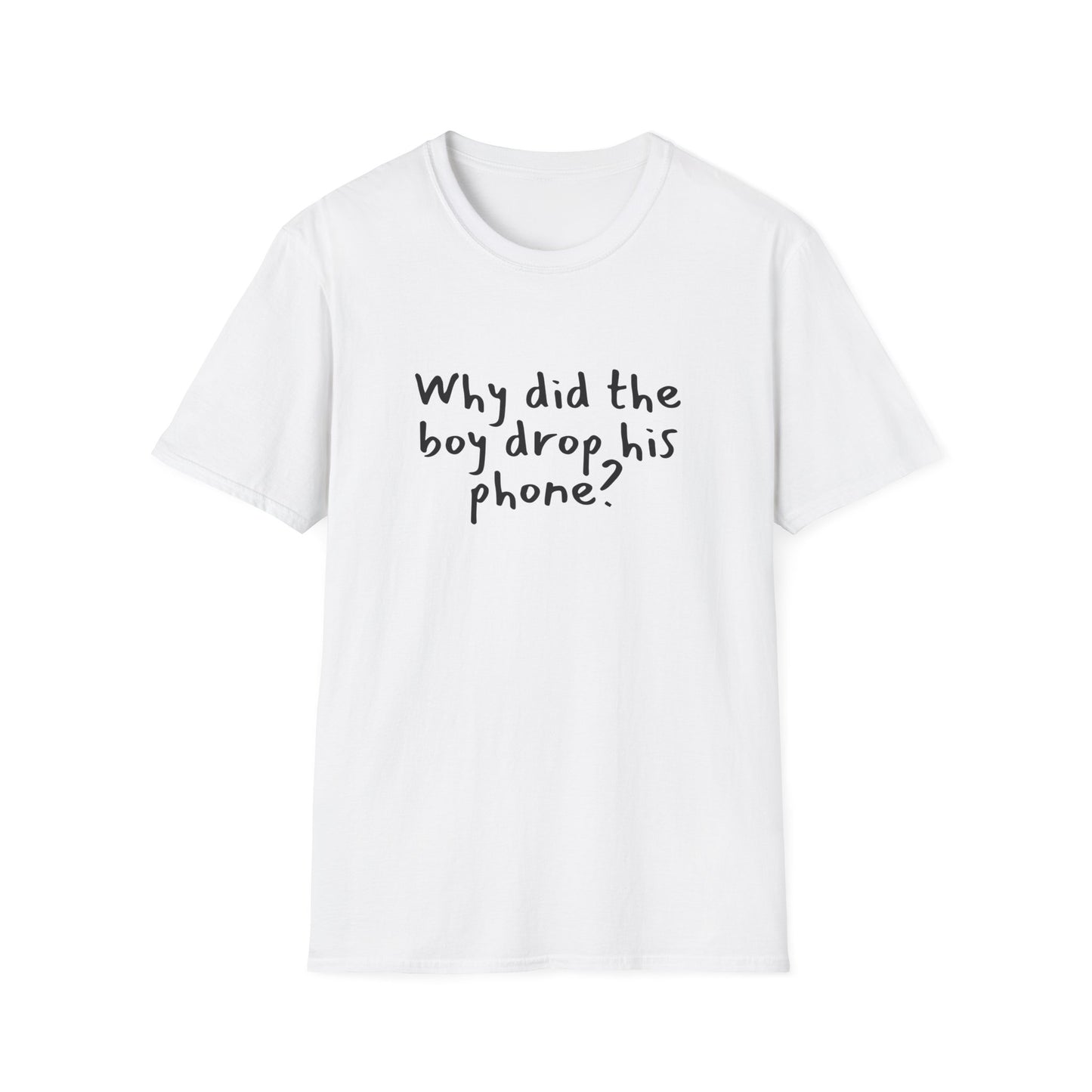 Why did the boy drop his phone? - Funny - Unisex Softstyle T-Shirt