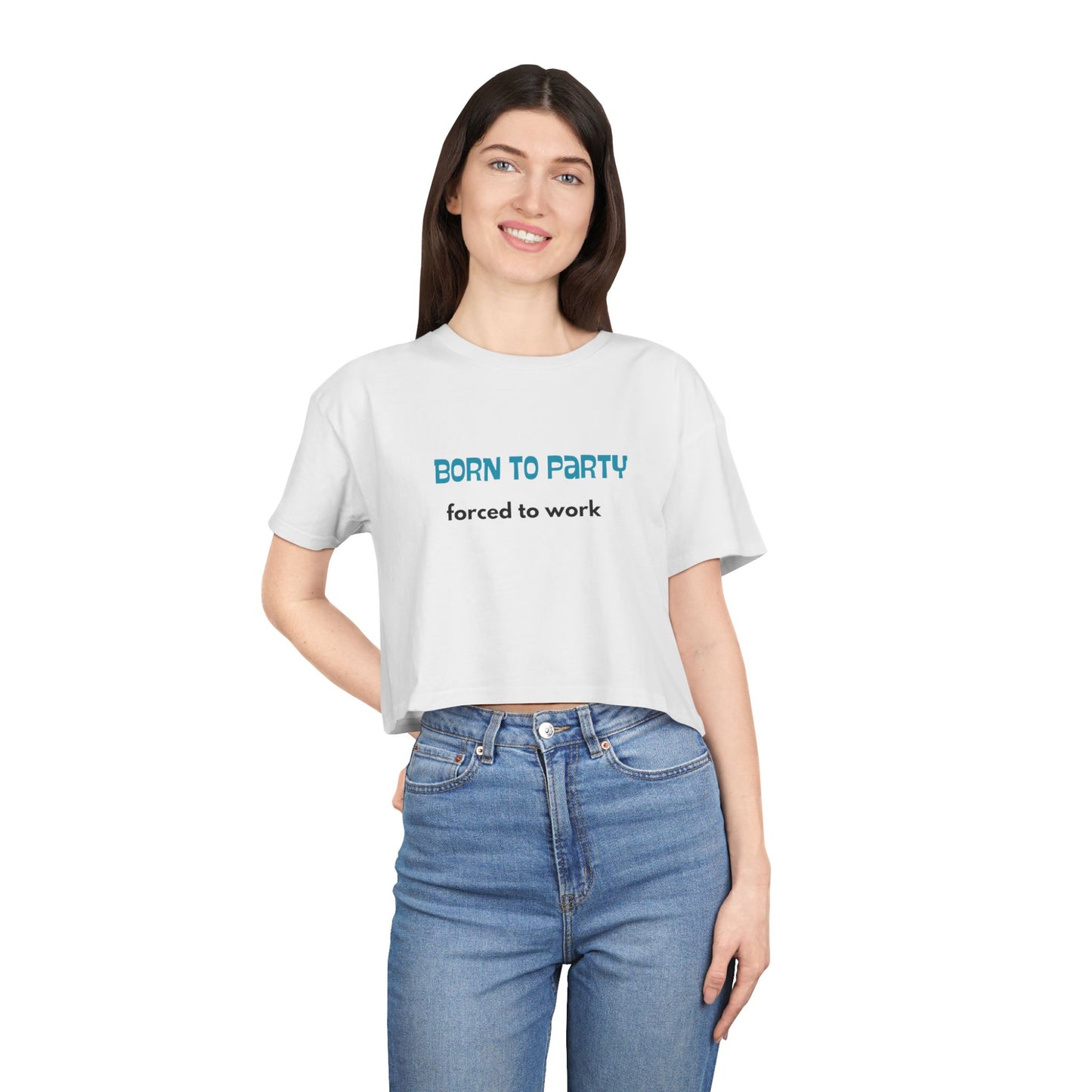 Born to Party. Forced to Work - Funny - Women's Crop Tee