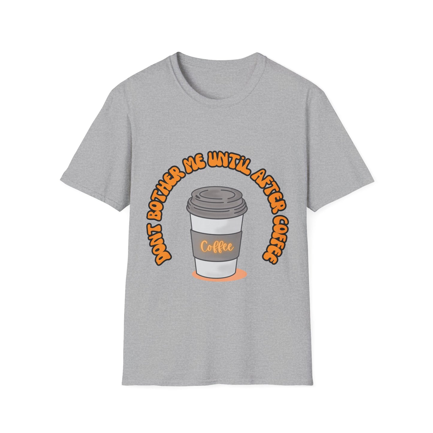 Don't bother me until after coffee - Unisex Softstyle T-Shirt