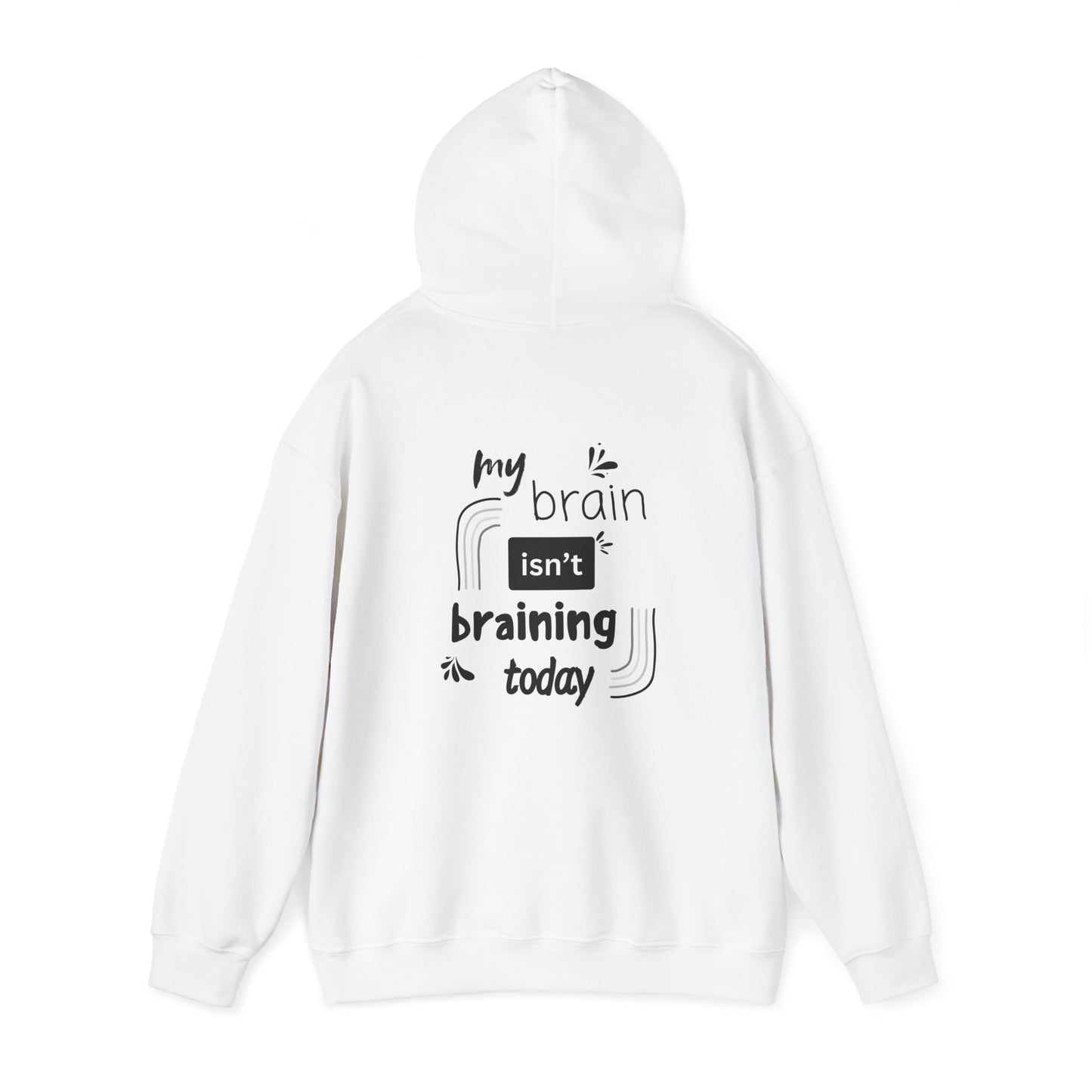My brain isnt braining today (printed on back) - Unisex Heavy Blend™ Hooded Sweatshirt