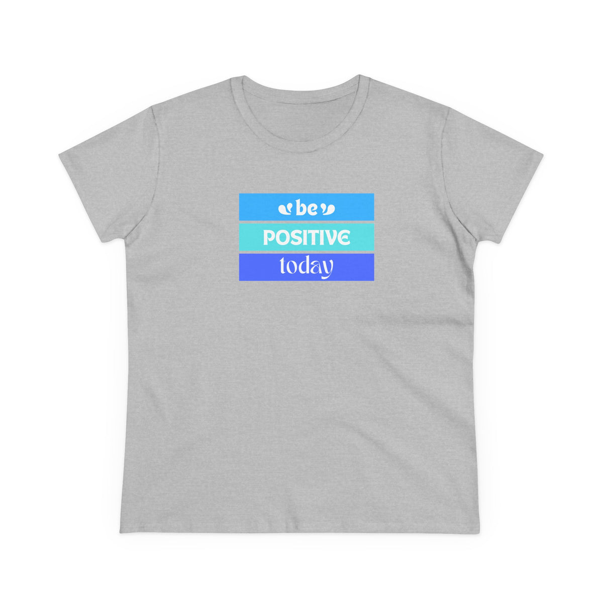 Be positive today - Women's Midweight Cotton Tee
