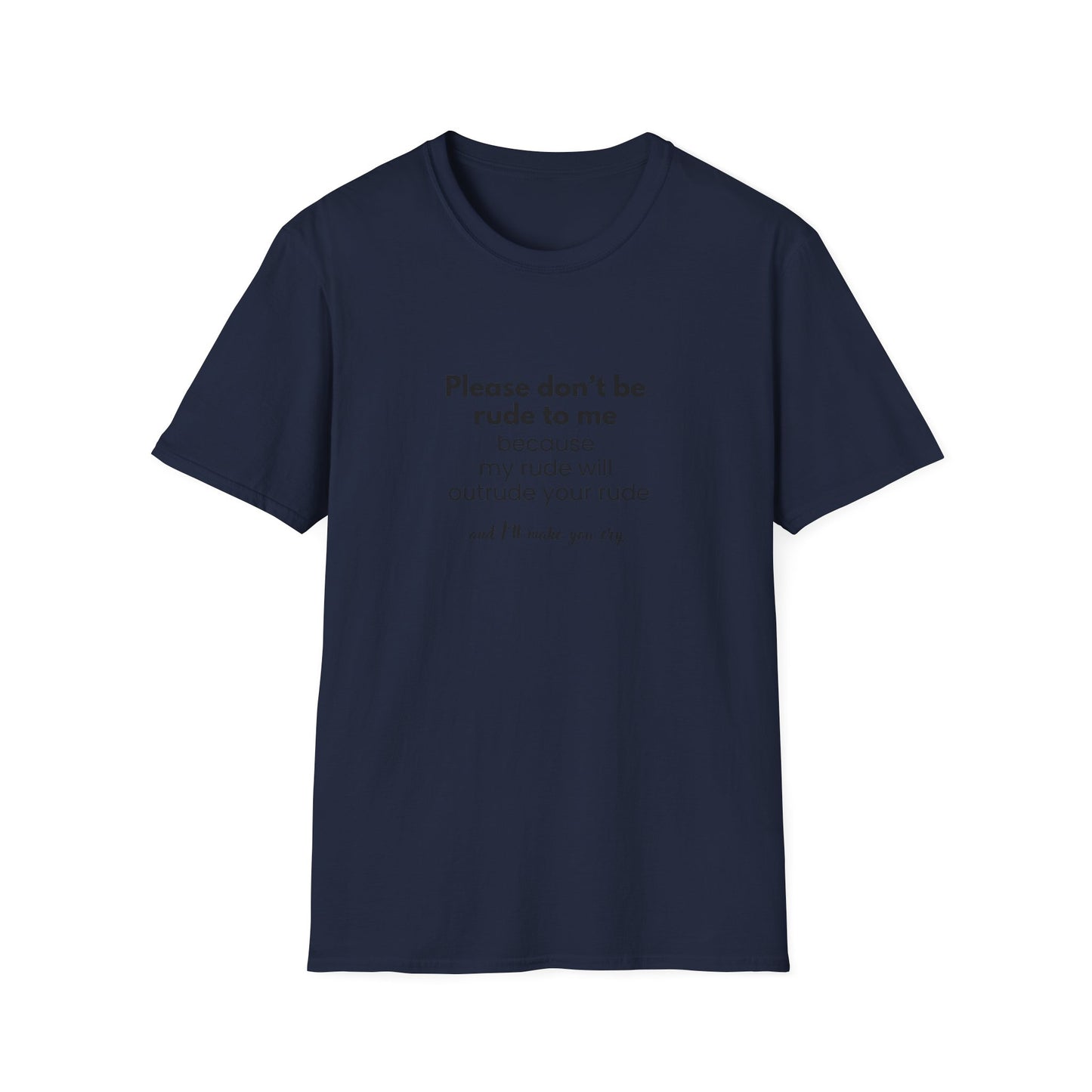 I will outrude you - Unisex Softstyle T-Shirt