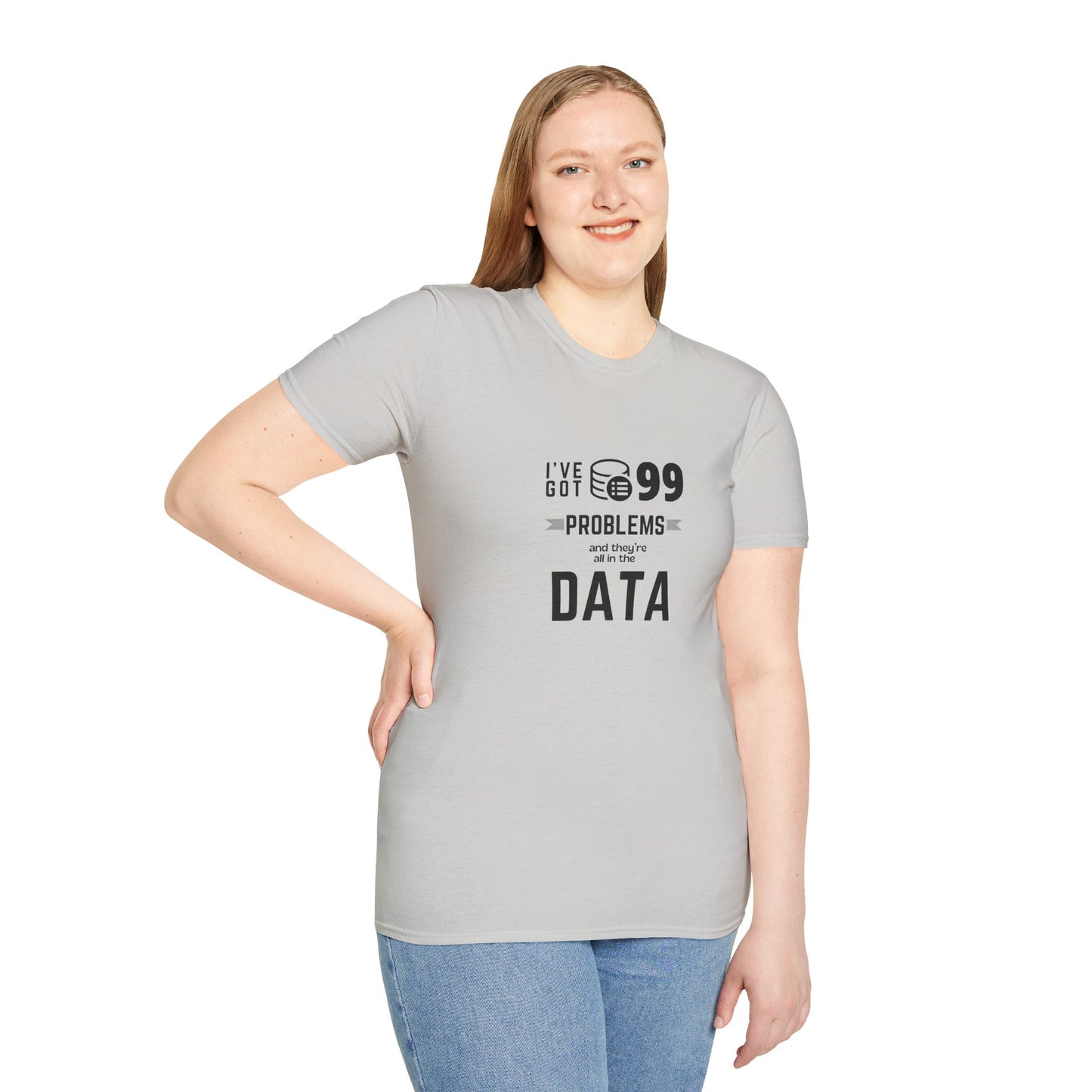 99 Problems and they are all in Data - Unisex Softstyle T-Shirt