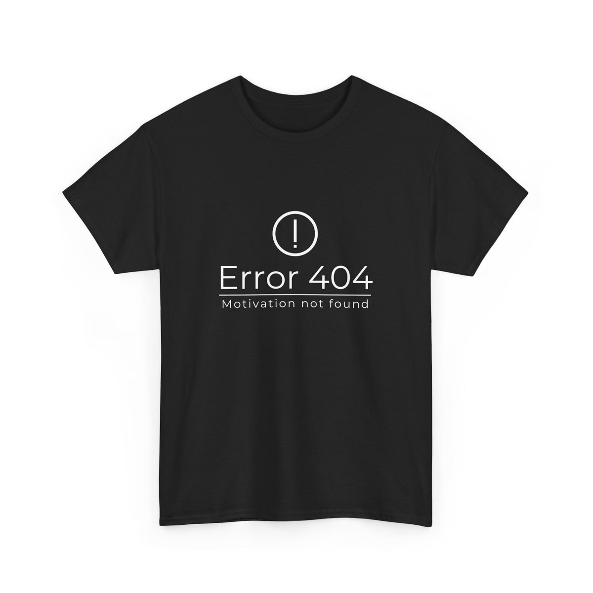 Error 404 - Motivation not found - Unisex Heavy Cotton Tee