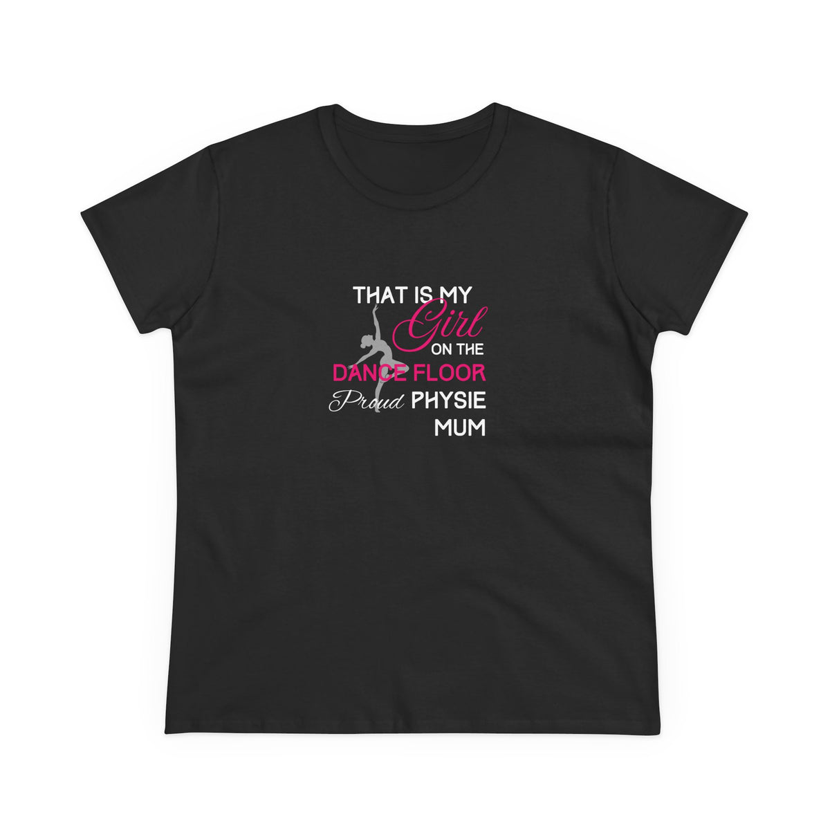 That's my girl on the dance floor (Physie Mum) - Women's Midweight Cotton Tee