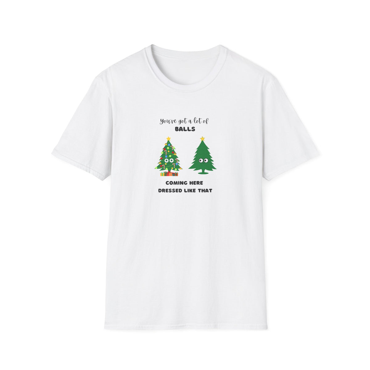 Balls dressed like that - Unisex Softstyle T-Shirt